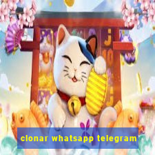 clonar whatsapp telegram